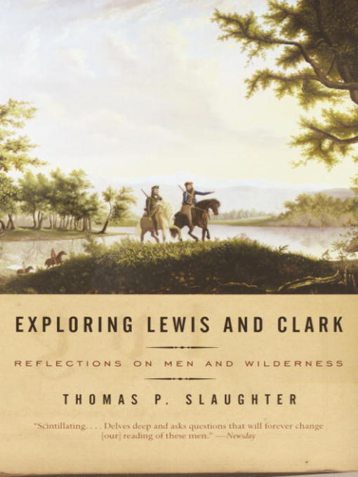Title details for Exploring Lewis and Clark by Thomas P. Slaughter - Available